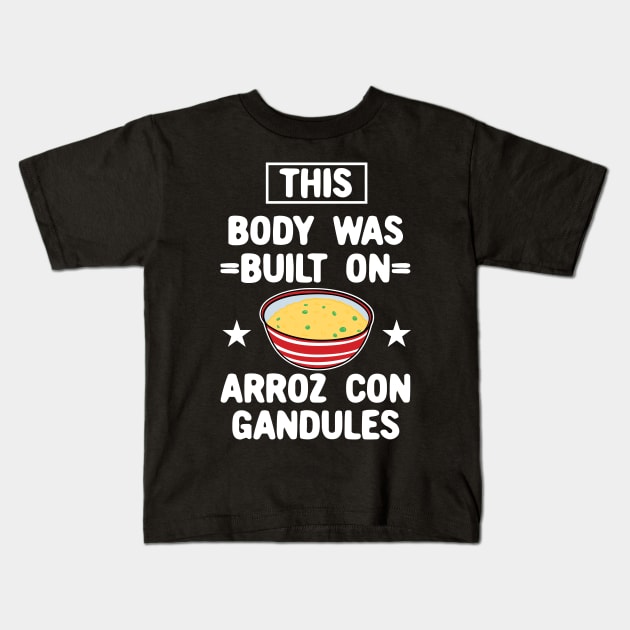 This Body Was Built On Arroz Con Gandules Kids T-Shirt by maxdax